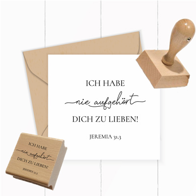 Bibelvers-STEMPEL Jeremia 31,3 - Ich habe nie aufgehört dich zu lieben  - ST0200