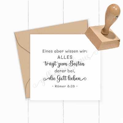 Bibelvers-STEMPEL "Römer 8, 28 Alles trägt zum Besten derer bei, die Gott lieben"