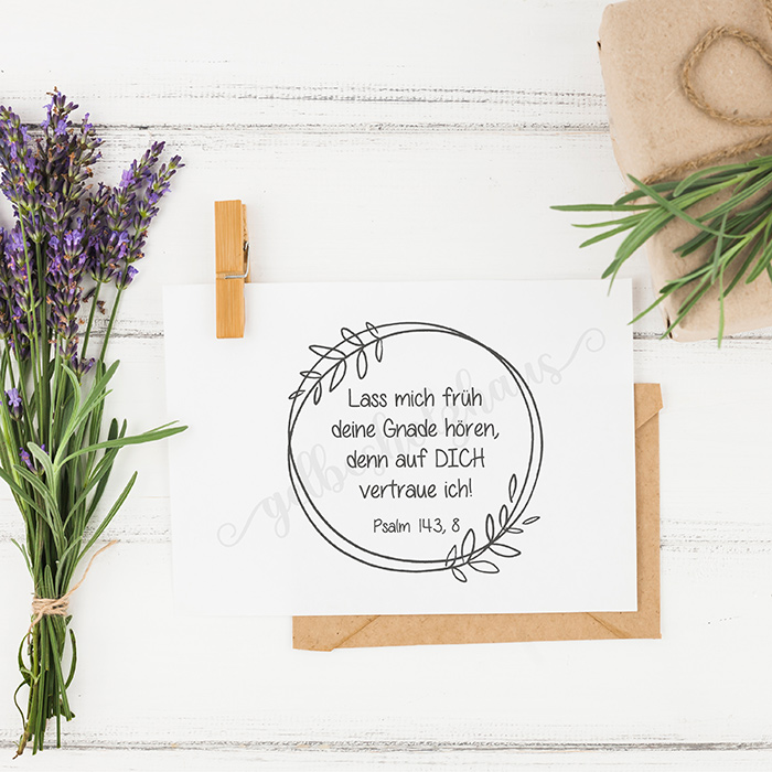 Bibelvers STEMPEL Blätterkranz "Psalm 143, 8 - auf DICH vertraue ich" 