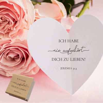 Bibelvers-STEMPEL "Jeremia 31,3 - Ich habe nie aufgehört dich zu lieben" 